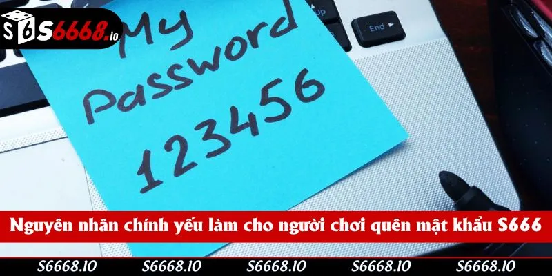 Nguyên nhân chính yếu làm cho người chơi quên mật khẩu S666