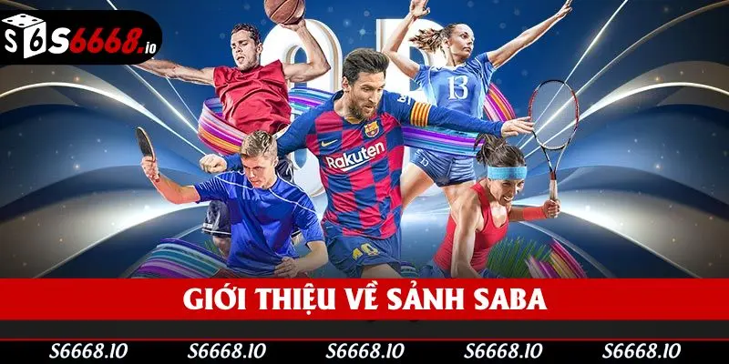 Thông tin sơ lược về sảnh Saba nổi tiếng tại nhà cái uy tín
